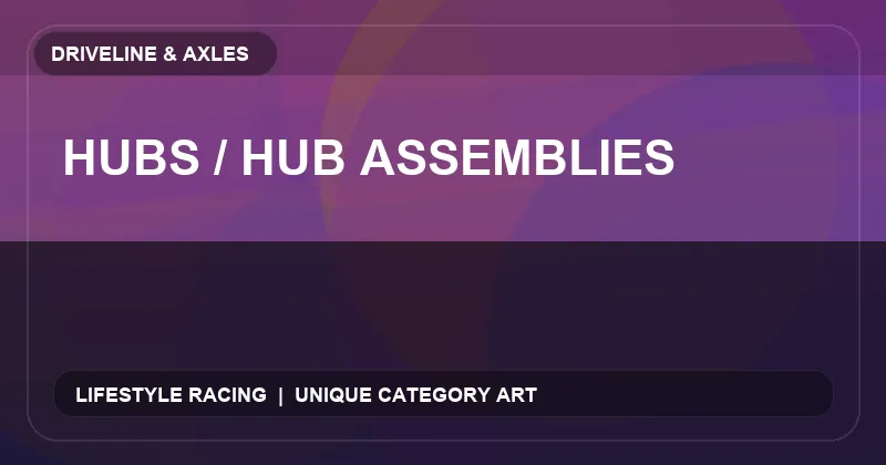 Hubs / Hub Assemblies